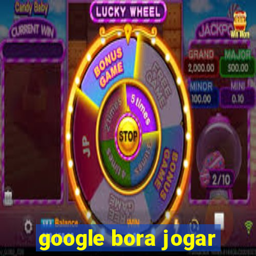 google bora jogar